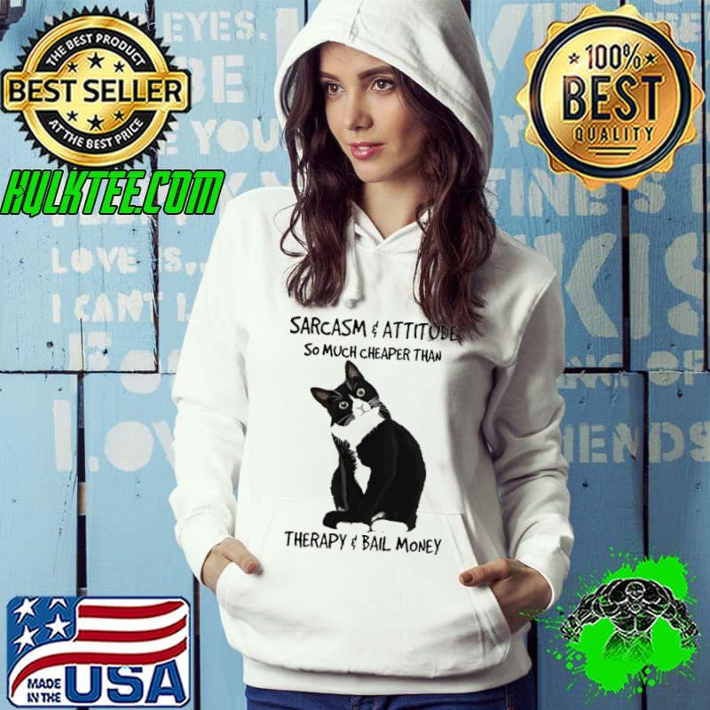 Sarcasm Attitude So Much Cheaper Than Therapy Cat s Hoodie Sarcasm Attitude So Much Cheaper Than Therapy Cat s Hoodie