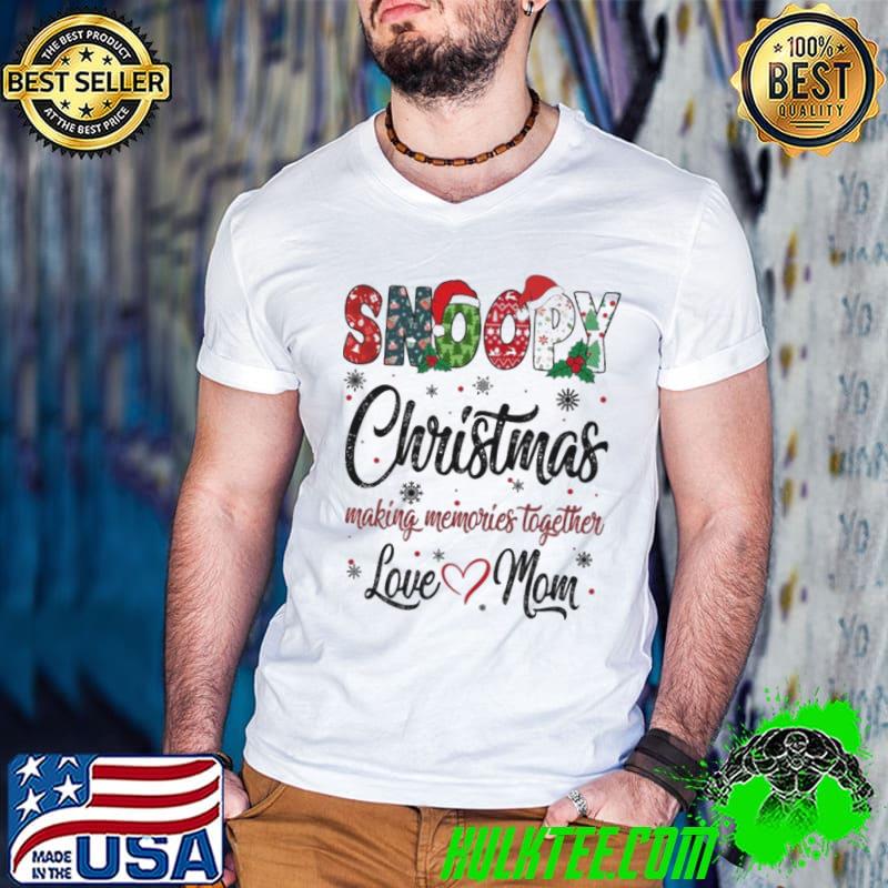 Snoopy Christmas Making Memories Together Love Mom Shirt
