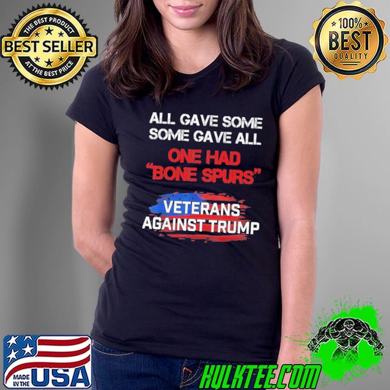 Some Gave All One Had Bone Spurs Veterans Against Trump American flag s Ladies Tee Some Gave All One Had Bone Spurs Veterans Against Trump American flag s Ladies Tee