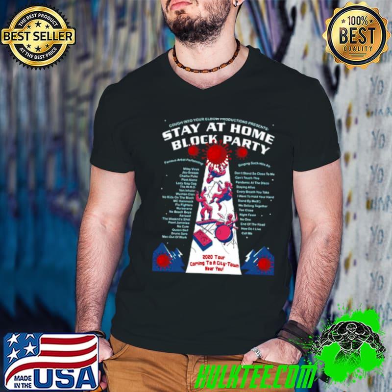 Stay At Home Block Party Funny Concert shirt