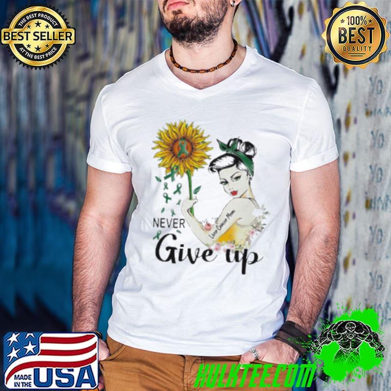 Strong Woman Liver Cancer Mom Never Give Up Sunflower Shirt