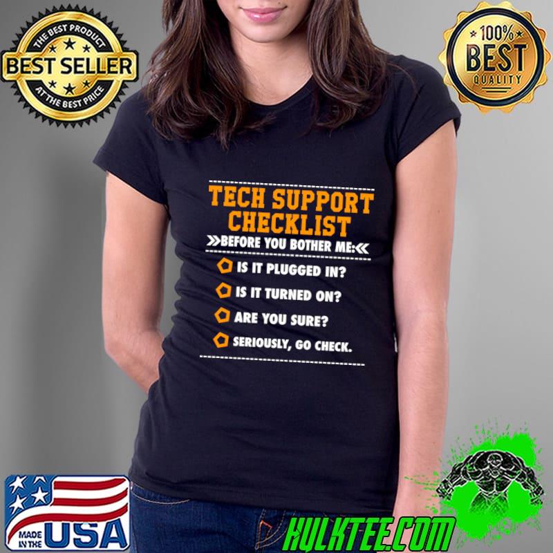Tech Information Technology Tech Technical Support Checklist Before You Bother T-Shirt