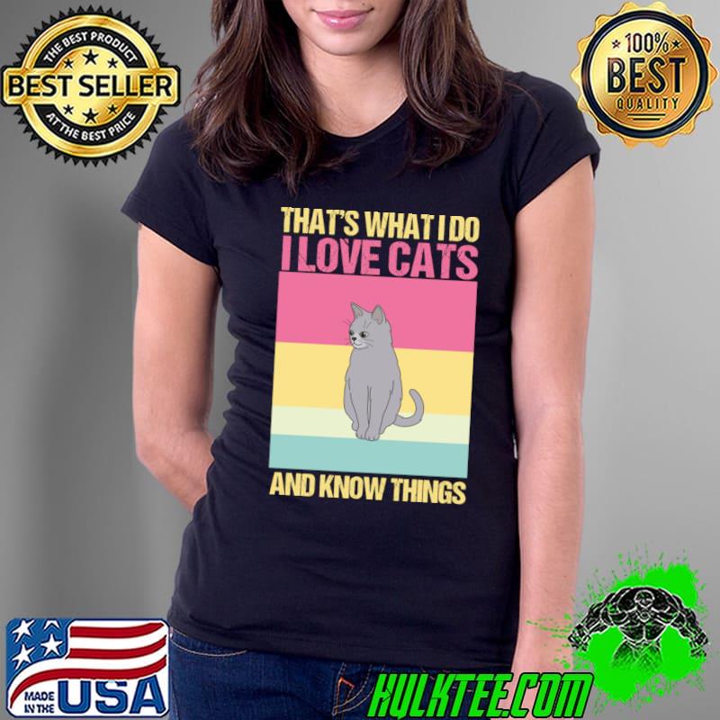 That’s what i do i love cats and know things vintage T-Shirt