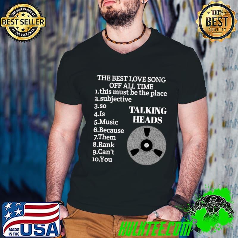 The best love song of all timetalking heads this must be the place T-Shirt