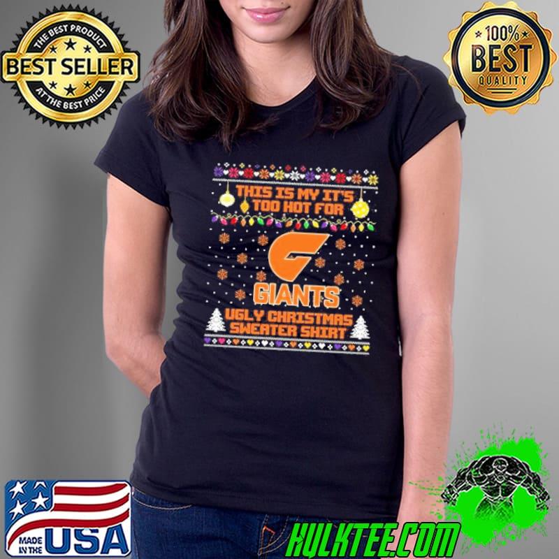 This is my it’s too hot for GWS Giants Ugly christmas s Ladies Tee This is my it’s too hot for GWS Giants Ugly christmas s Ladies Tee