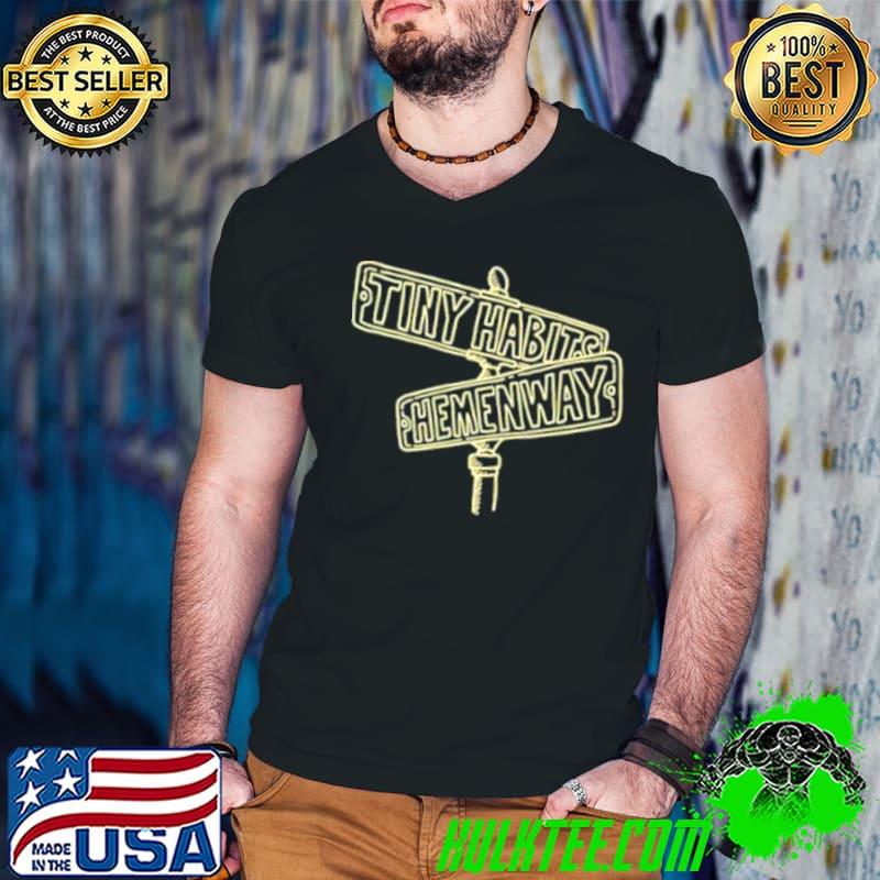 Tiny habits hemenway street shirt