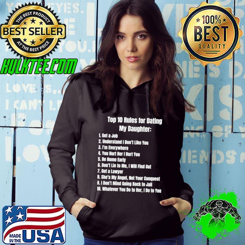 Top 10 Rules for Dating My Daughter Get A Job Understand Don't Like You T-Shirt Hoodie Top 10 Rules for Dating My Daughter Get A Job Understand Don't Like You T-Shirt Hoodie