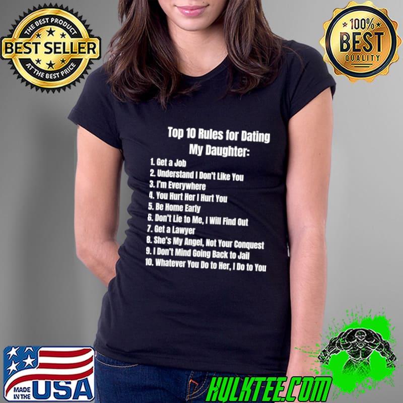 Top 10 Rules for Dating My Daughter Get A Job Understand Don't Like You T-Shirt Ladies Tee Top 10 Rules for Dating My Daughter Get A Job Understand Don't Like You T-Shirt Ladies Tee