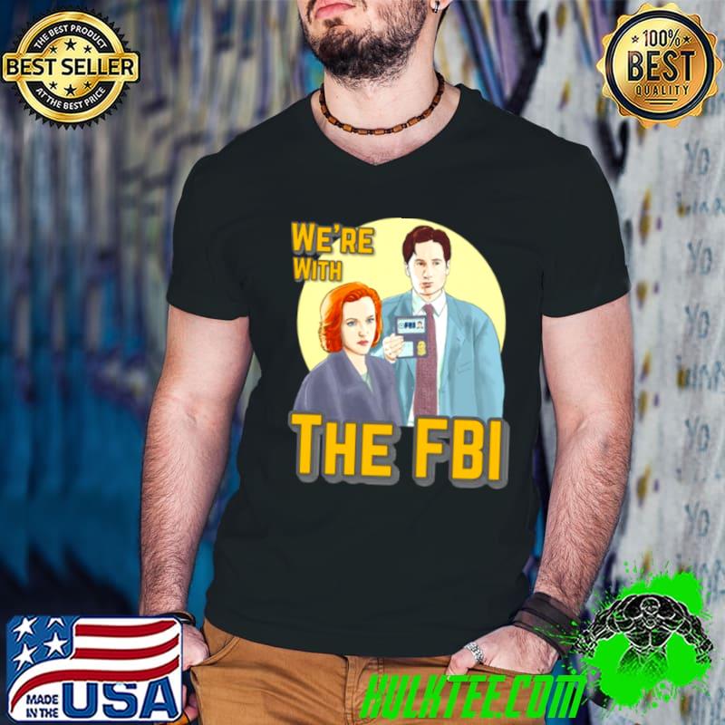 X Files We Re With The Fbi By Mimie shirt