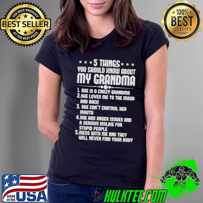 5 Things You Should Know About My Grandma She Is A Crazy Grandma T-Shirt Ladies Tee 5 Things You Should Know About My Grandma She Is A Crazy Grandma T-Shirt Ladies Tee
