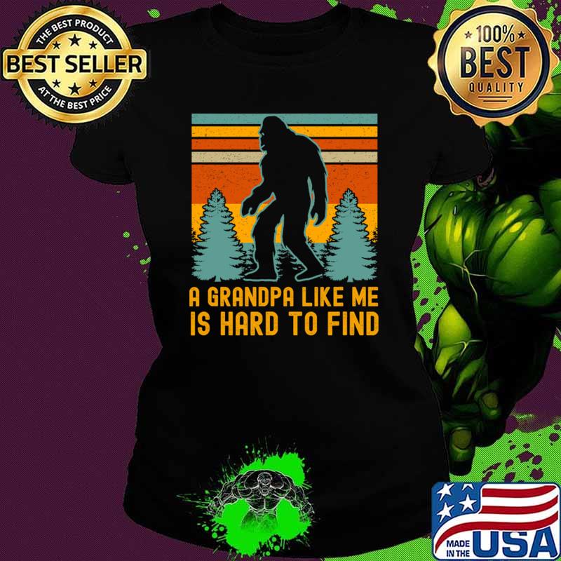 A Grandpa Like Me Is Hard To Find Bigfoot Grandpa Vintage T-Shirt