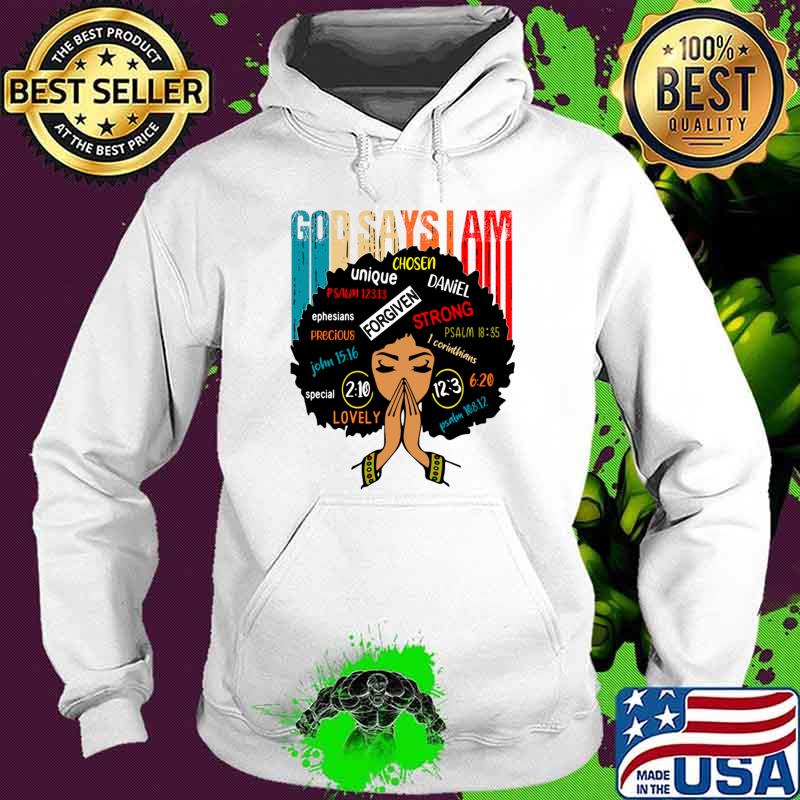 Afro Black Women God Says I Am Black Melanin History Month T-Shirt Hoodie Afro Black Women God Says I Am Black Melanin History Month T-Shirt Hoodie