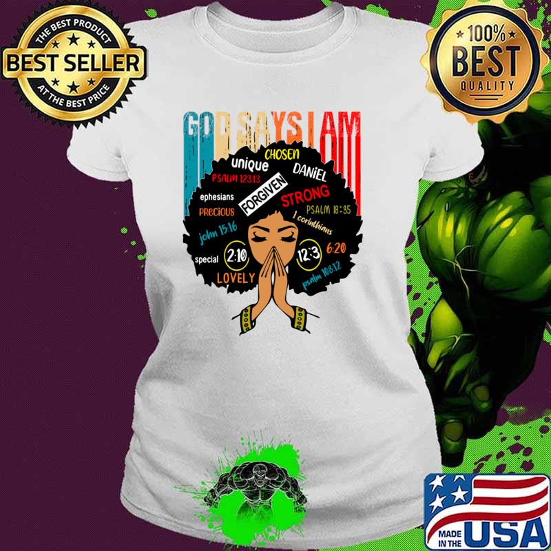 Afro Black Women God Says I Am Black Melanin History Month T-Shirt Ladies tee Afro Black Women God Says I Am Black Melanin History Month T-Shirt Ladies tee