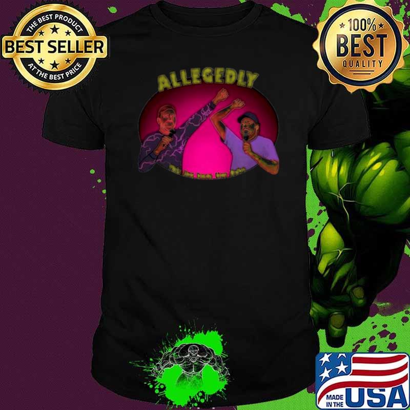 Allegedly this has been hey babe shirt