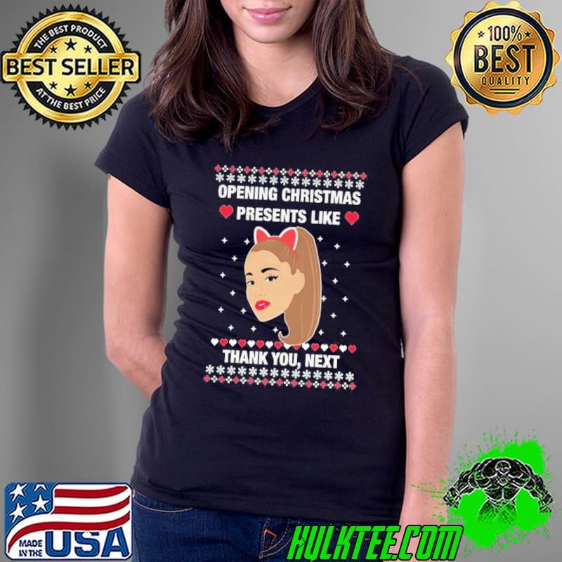 Ariana Grande Opening Christmas Presents Like Thank You Next shirt