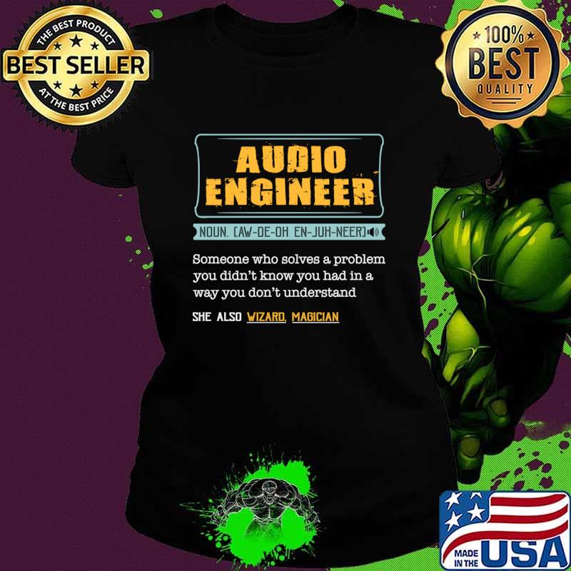 Audio Engineer Definition Sound Technician Engineer Someone Who Solves A Problem T-Shirt