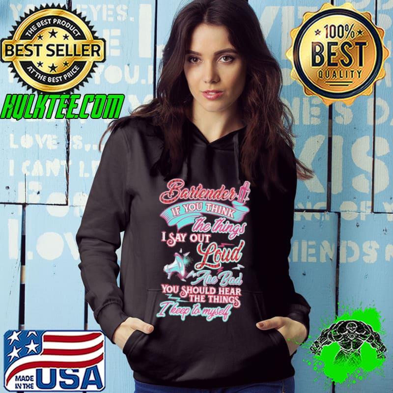Awesome Bartender if you think say out loud you should hear shirt