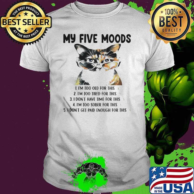 Awesome cat my five moods shirt