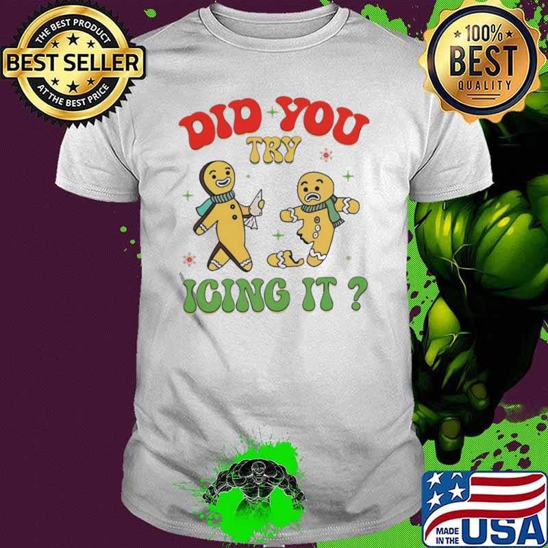 Awesome gingerbread did you try icing it Christmas shirt