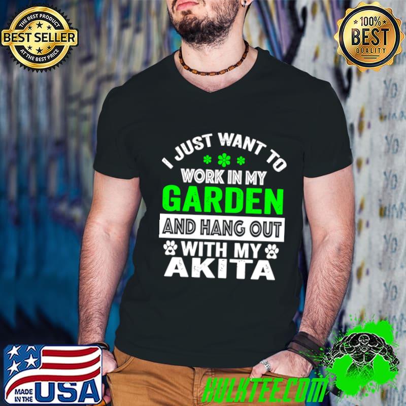 Awesome i Just Want to Work In My Garden & Hang Out With My Dog T-Shirt Awesome i Just Want to Work In My Garden & Hang Out With My Dog T-Shirt