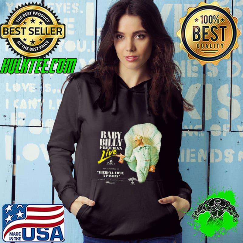 Baby Billy Elegan Freeman Live There'll Come A Payday T-Shirt