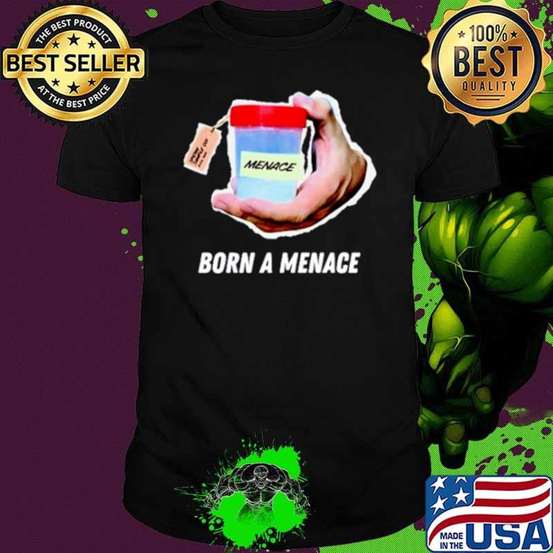 Bam sperm cup born a menace shirt