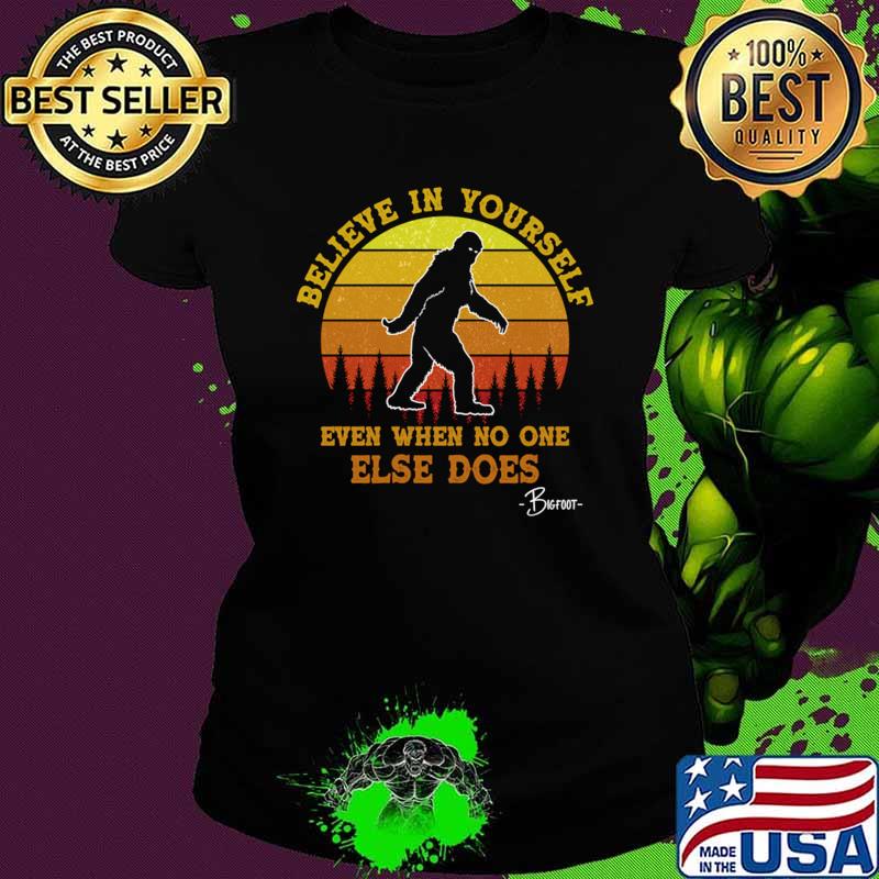 Believe In Yourself Even When No One else Does Vintage Sunset Bigfoot T-Shirt