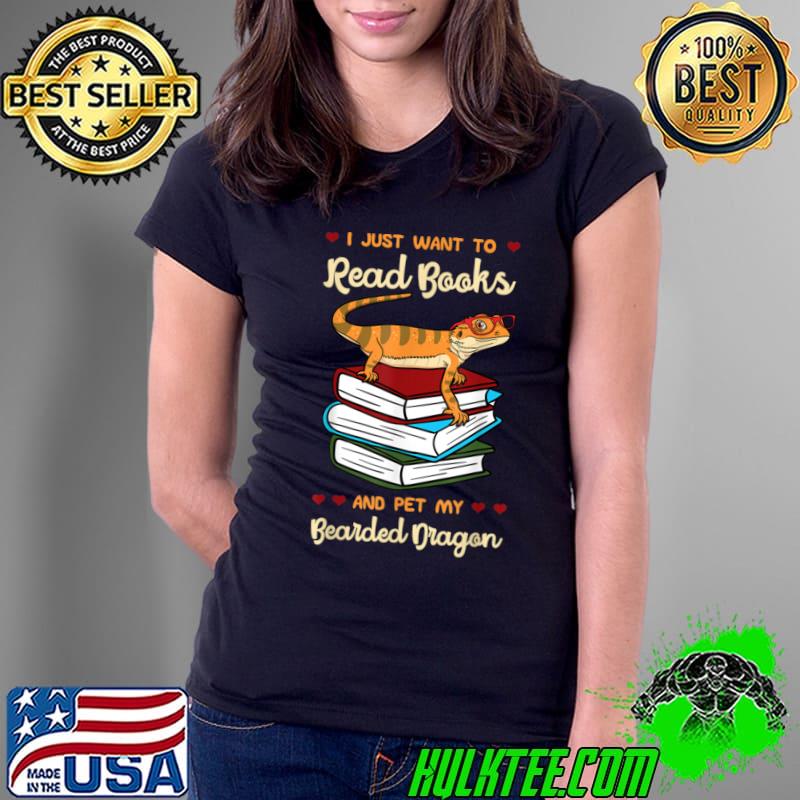 Best i just want to read books and pet my bearded dragon T-Shirt Ladies Tee Best i just want to read books and pet my bearded dragon T-Shirt Ladies Tee