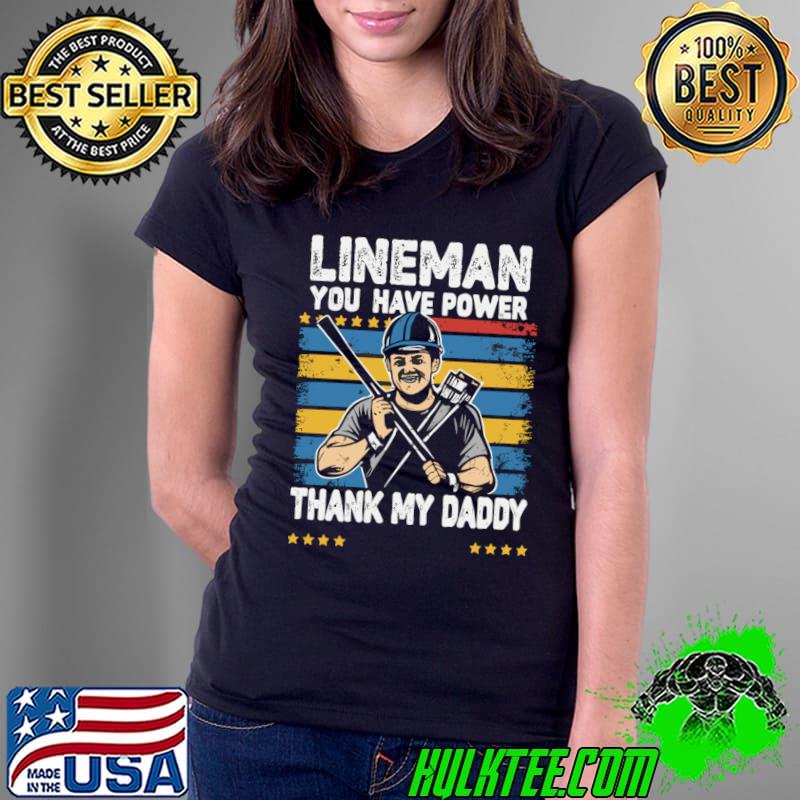 Best lineman You Have Power Thank My Daddy Vintage Stars T-Shirt