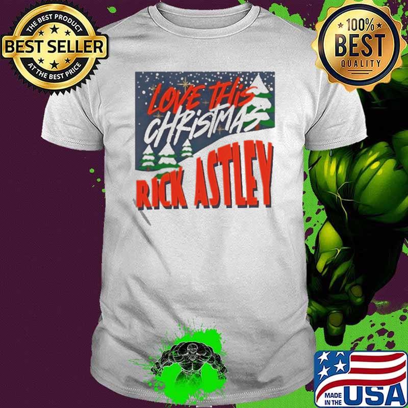 Best love this Christmas rick astley shirt