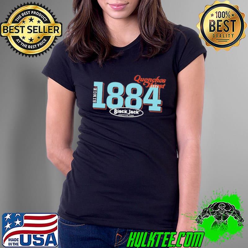 Black Jack Gum Since 1884 Quenches Thirst shirt