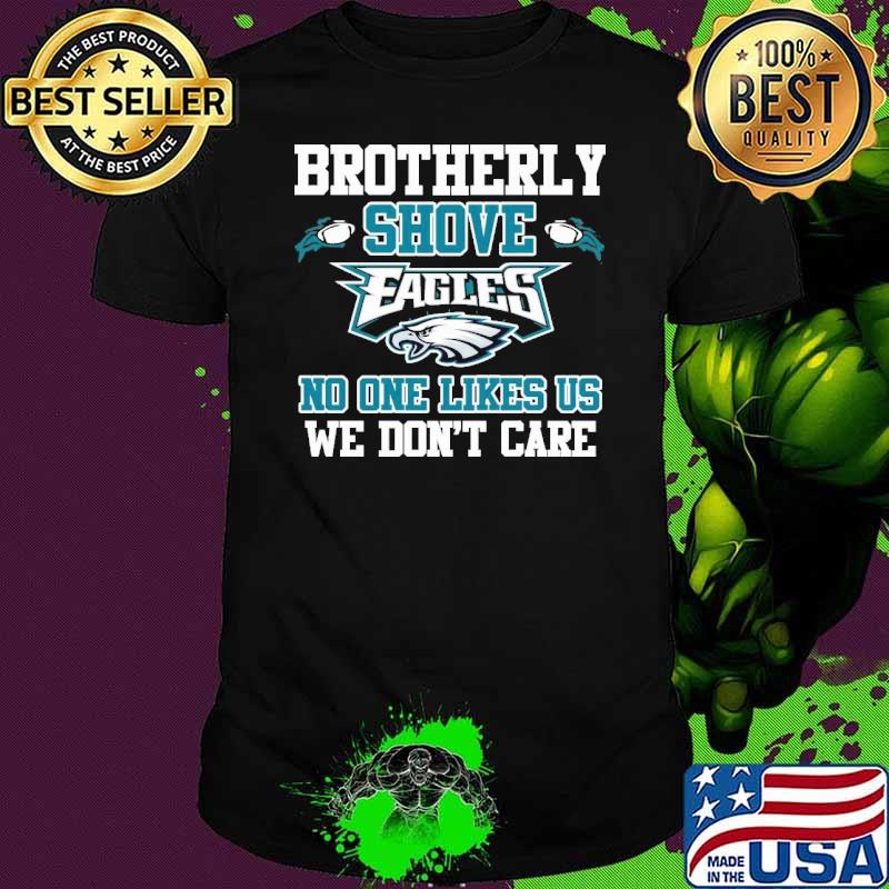 Brotherly shove eagles no one likes us we don’t care s Unisex Brotherly shove eagles no one likes us we don’t care s Unisex