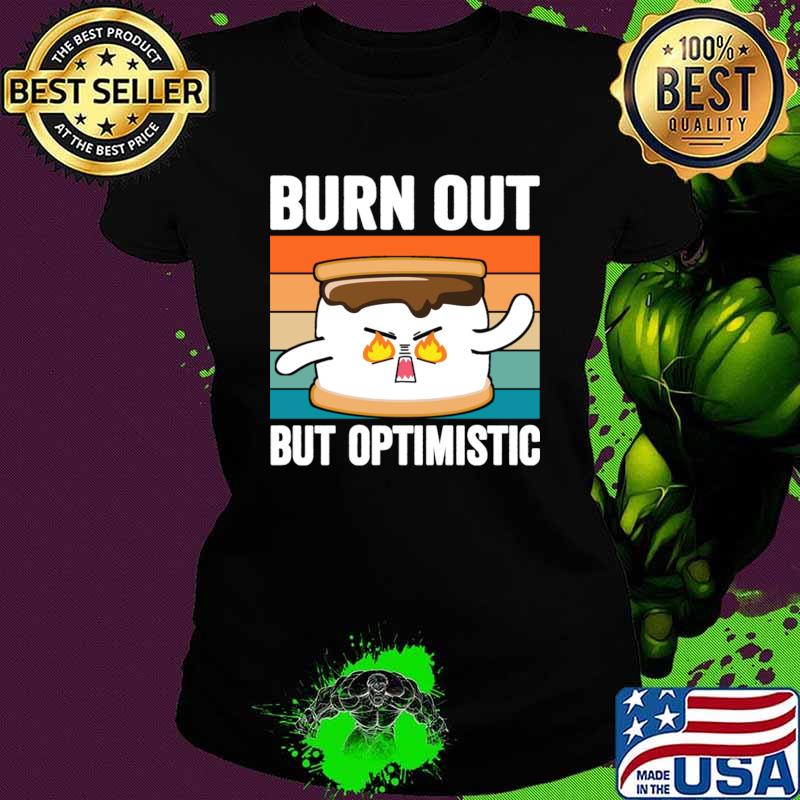 Burn out but optimistic vintage T-Shirt