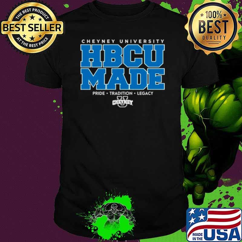 Cheyney University Hbcu Made Pride Tradition Legacy shirt