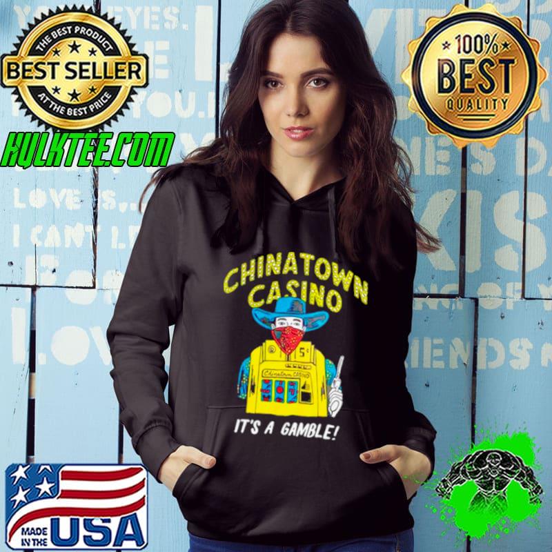 Chinatown market casino it’s a gamble shirt