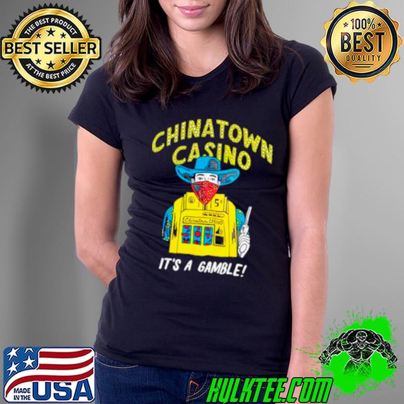 Chinatown market casino it’s a gamble s Ladies Tee Chinatown market casino it’s a gamble s Ladies Tee