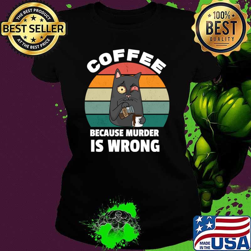 Coffee Because Murder Is Wrong Black Cat Vintage Sunset T-Shirt