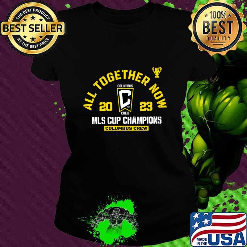 Columbus Crew All Together Now 2023 Nls Cup Championship 2023 T-Shirt Ladies tee Columbus Crew All Together Now 2023 Nls Cup Championship 2023 T-Shirt Ladies tee