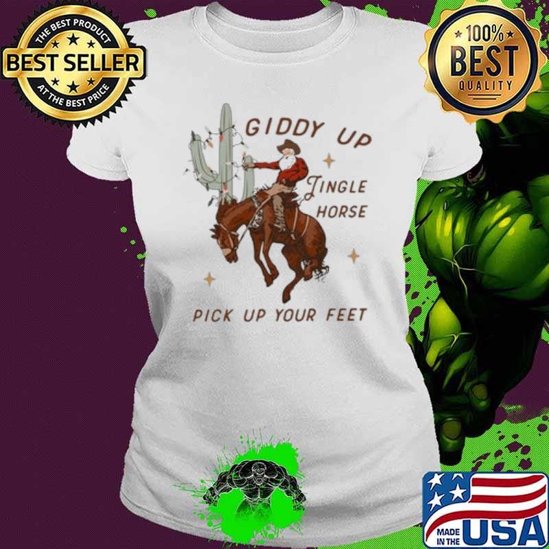 Cowboy Christmas Giddy Up Jingle Horse Pick Up Your Feet Shirt Ladies tee Cowboy Christmas Giddy Up Jingle Horse Pick Up Your Feet Shirt Ladies tee