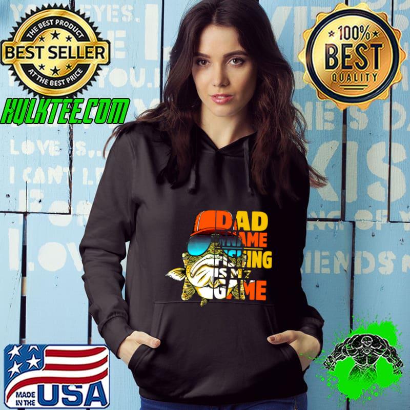 Dad Is My Name Fishing Is My Game Retro T-Shirt Hoodie Dad Is My Name Fishing Is My Game Retro T-Shirt Hoodie