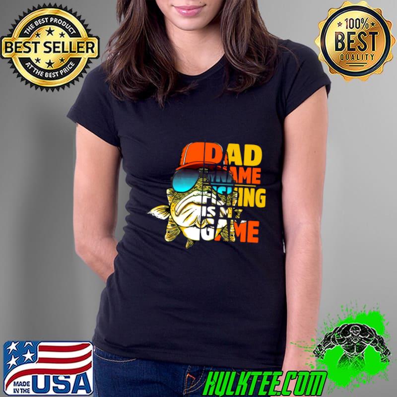 Dad Is My Name Fishing Is My Game Retro T-Shirt Ladies Tee Dad Is My Name Fishing Is My Game Retro T-Shirt Ladies Tee