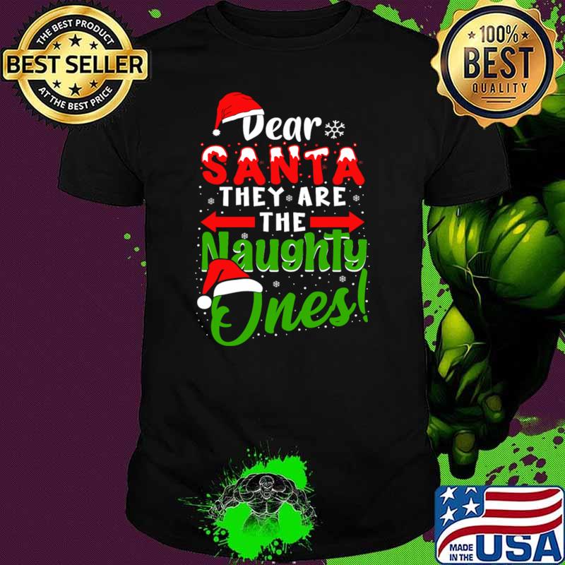Dear Santa They Are The Naughty Ones Snows Christmas T-Shirt