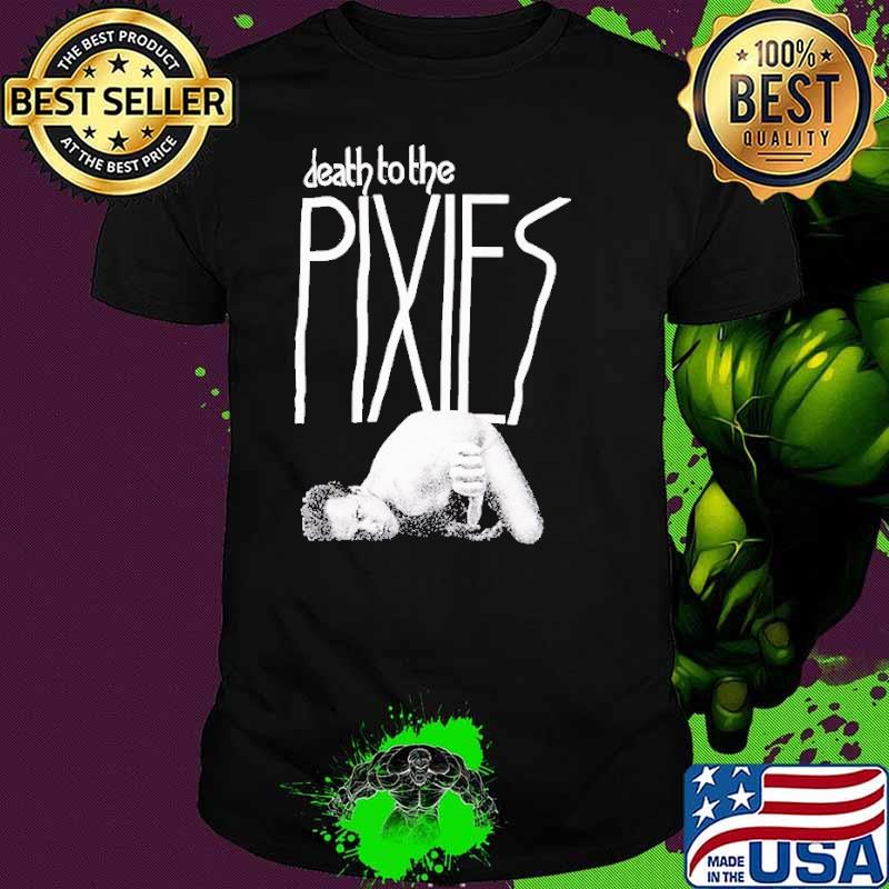 Death To The Pixies 2023 Shirt
