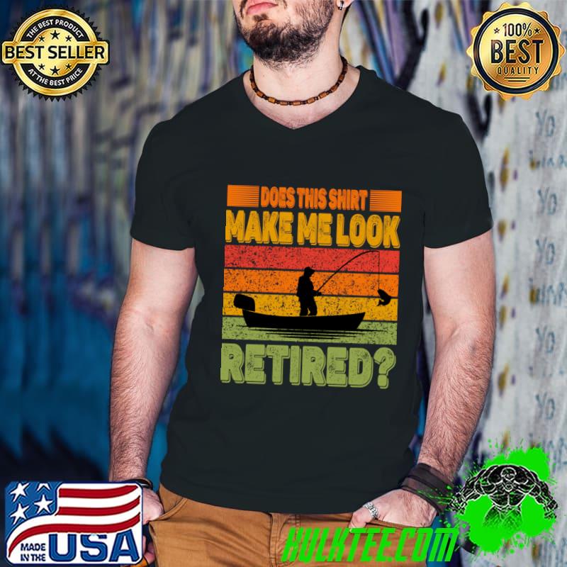Does This Make Me Look Retired Fishing Vintage Retired Husband Dad T-Shirt Guys V Neck Does This Make Me Look Retired Fishing Vintage Retired Husband Dad T-Shirt Guys V Neck