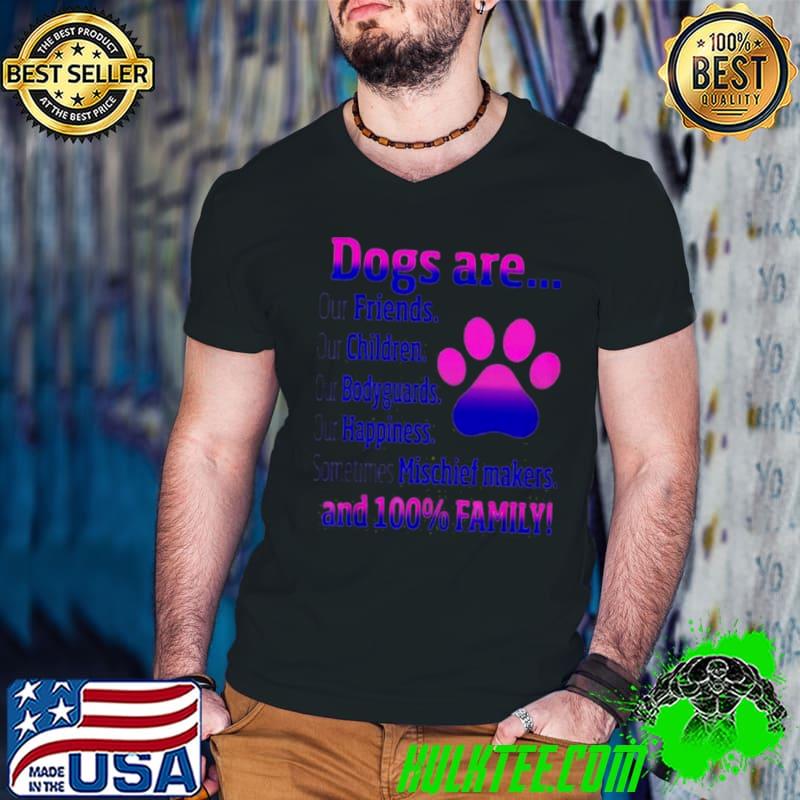 Dogs are sometime mischiefs makes and 100 family shirt