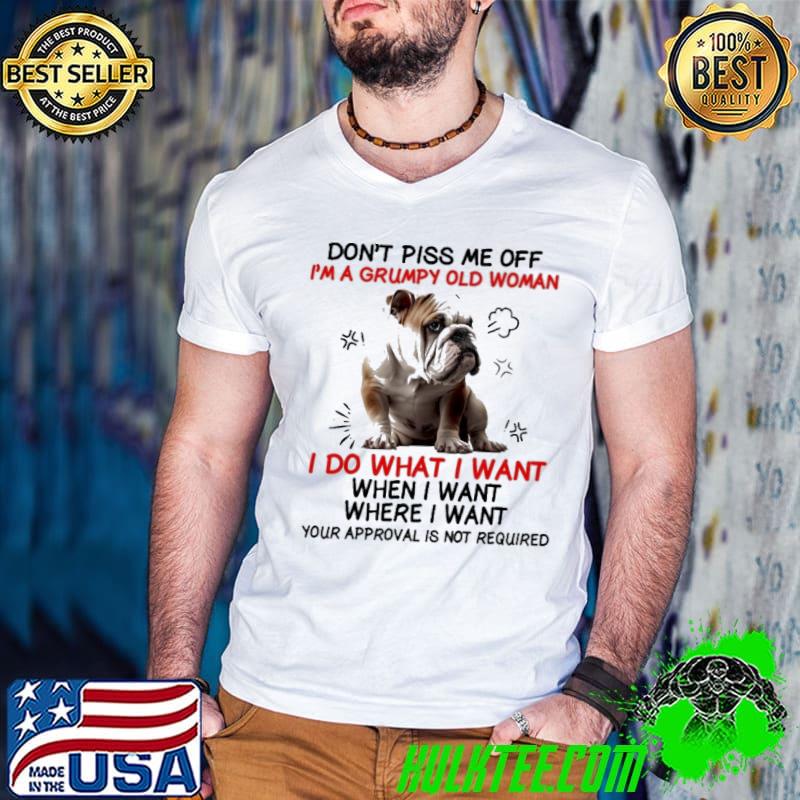 Don't piss me off I'm a grumpy old woman I do what I want bulldog s Guys V Neck Don't piss me off I'm a grumpy old woman I do what I want bulldog s Guys V Neck