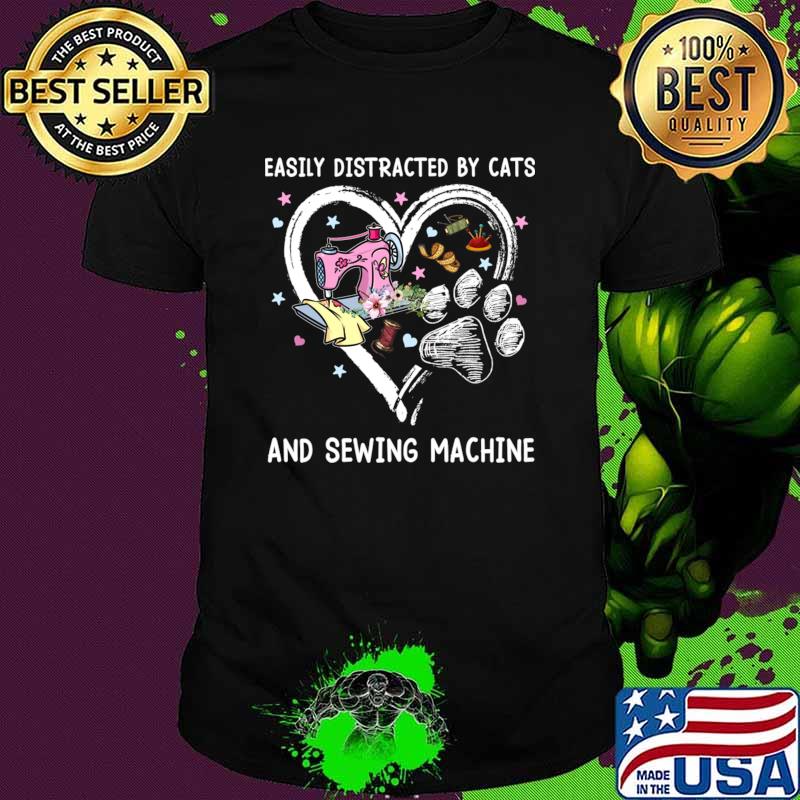 Easily Distracted By Cats And Sewing Machine Heart Flower T-Shirt Unisex Easily Distracted By Cats And Sewing Machine Heart Flower T-Shirt Unisex