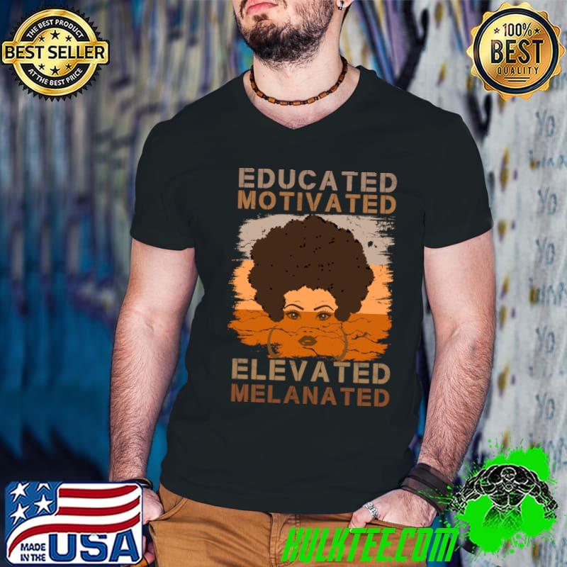 Educated Motivated Elevated Melanated black history african T-Shirt