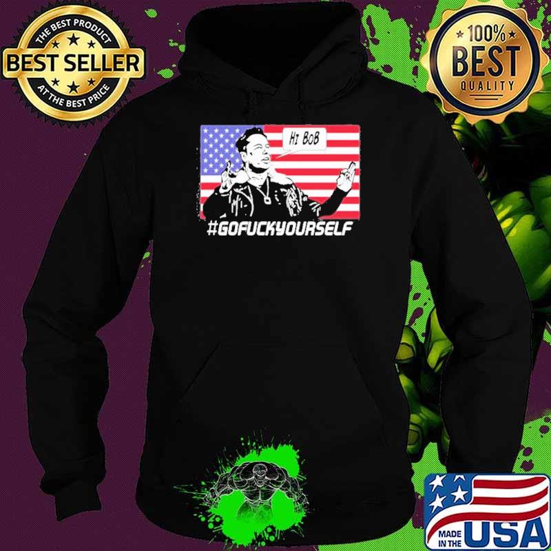 Elon Musk Hi Bob Gofuckyourself Usa Flag Shirt
