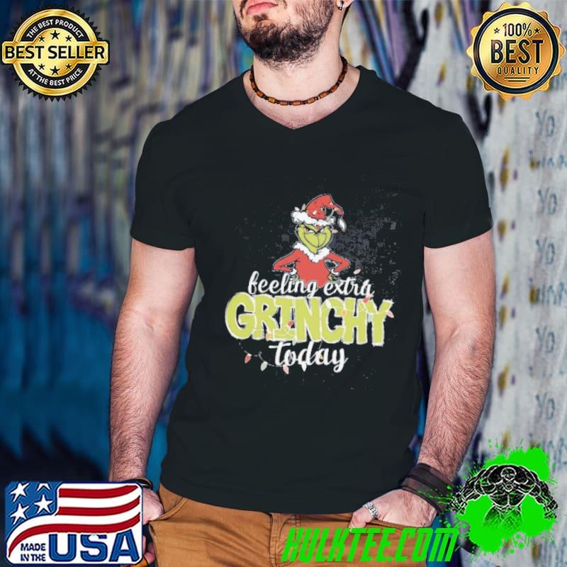 Feeling Extra Grinchy Today Christmas shirt